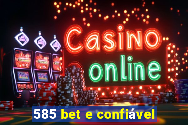 585 bet e confiável