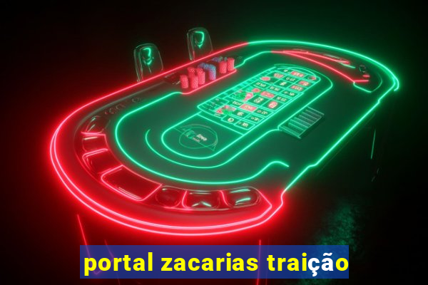 portal zacarias traição