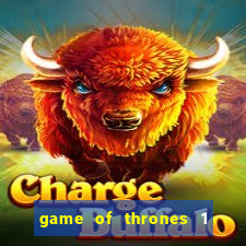game of thrones 1 temporada online