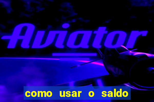 como usar o saldo da conta now big win