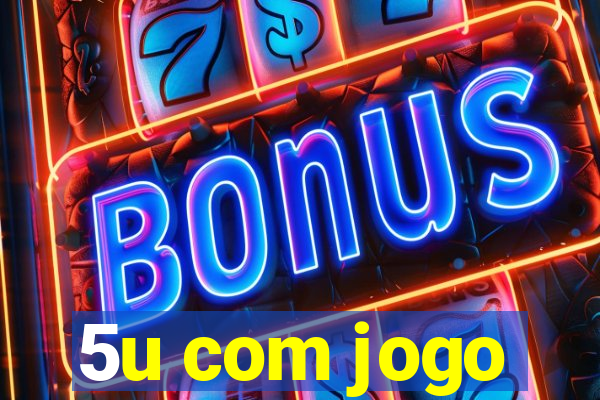 5u com jogo