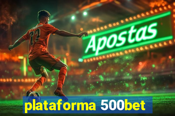 plataforma 500bet