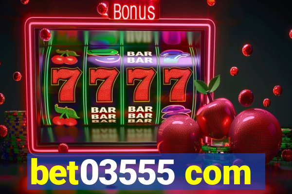 bet03555 com