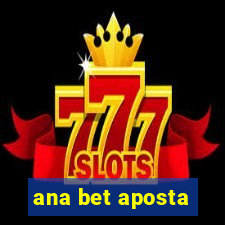 ana bet aposta