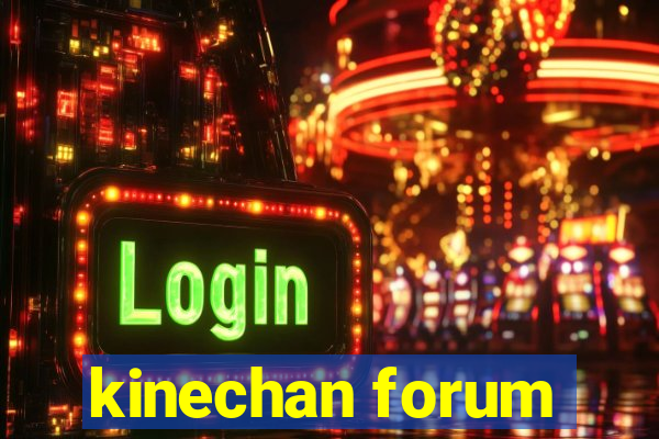 kinechan forum