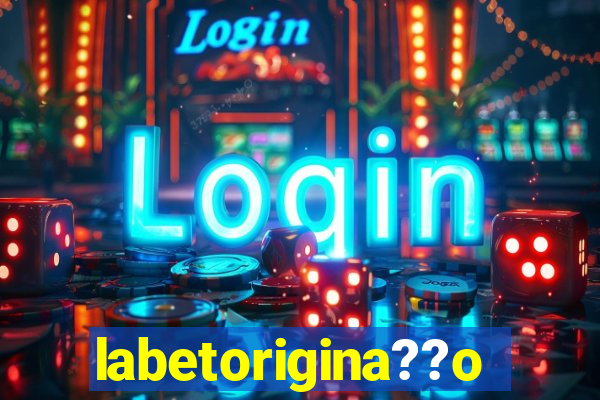 labetorigina??o