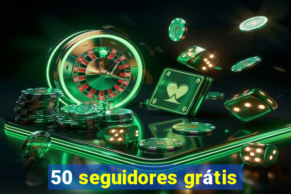 50 seguidores grátis