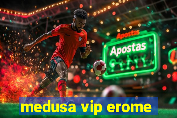 medusa vip erome