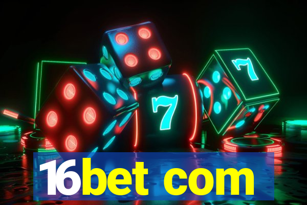 16bet com