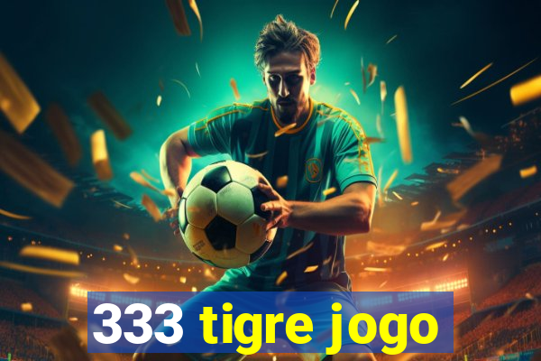 333 tigre jogo