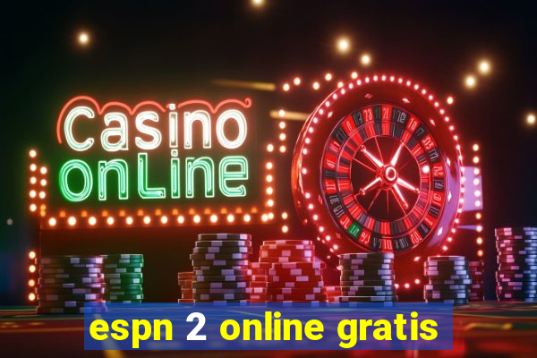 espn 2 online gratis