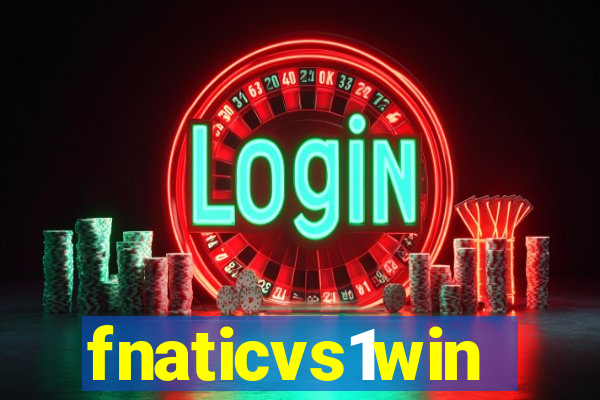 fnaticvs1win