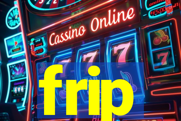 frip