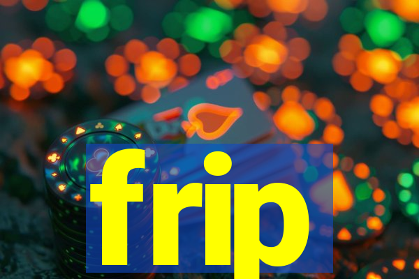 frip