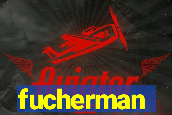 fucherman