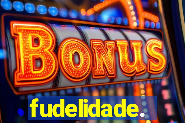 fudelidade.