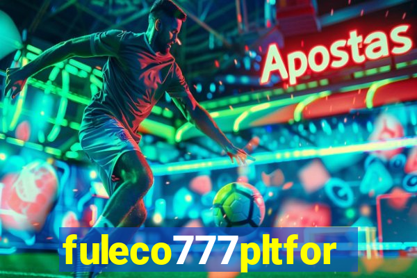 fuleco777pltfor