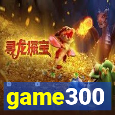game300