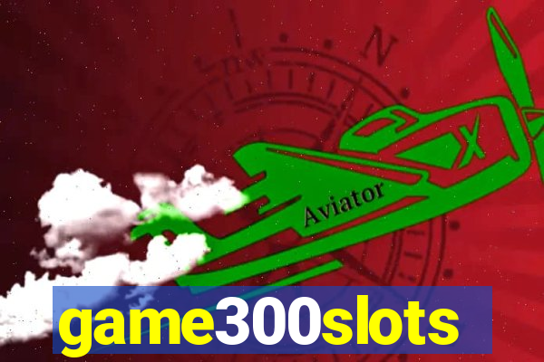 game300slots