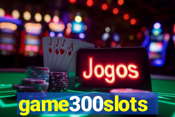 game300slots
