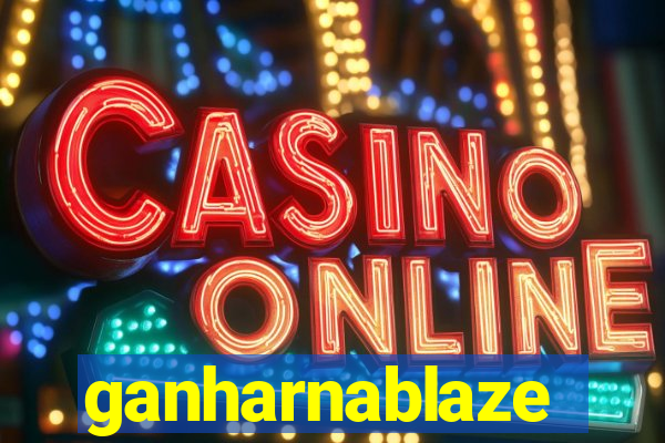 ganharnablaze