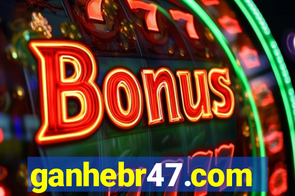 ganhebr47.com