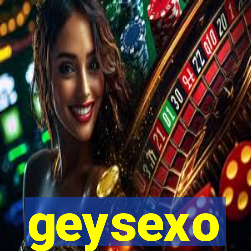 geysexo