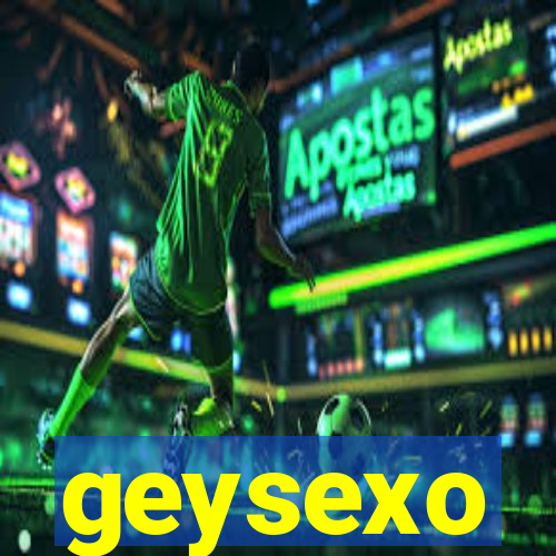 geysexo