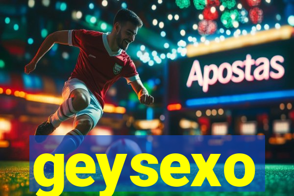 geysexo