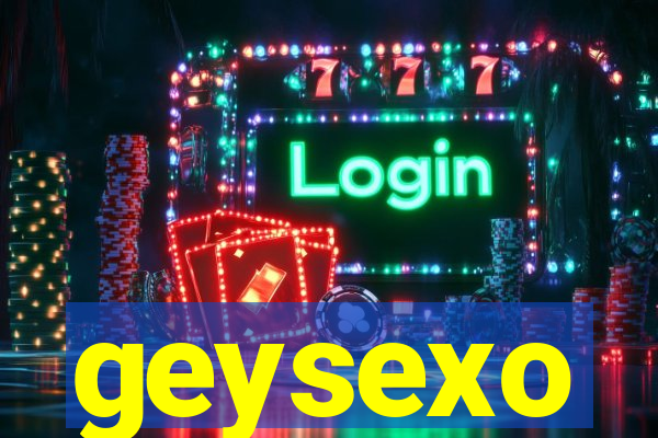geysexo