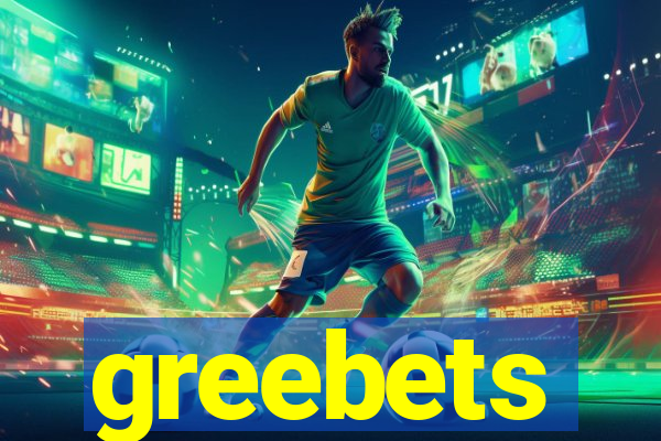 greebets