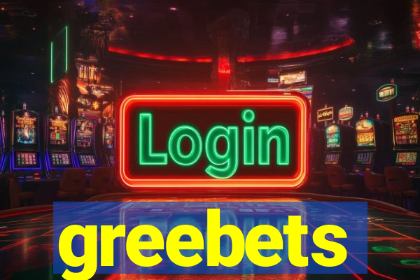 greebets