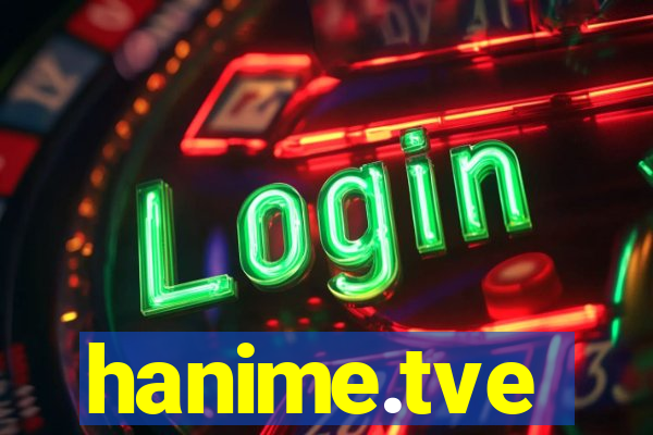 hanime.tve