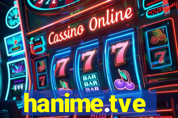 hanime.tve
