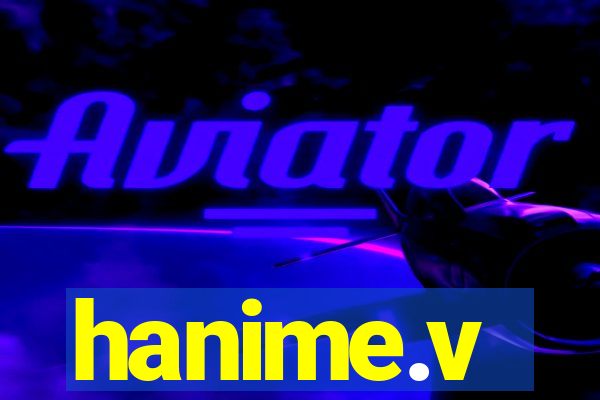 hanime.v
