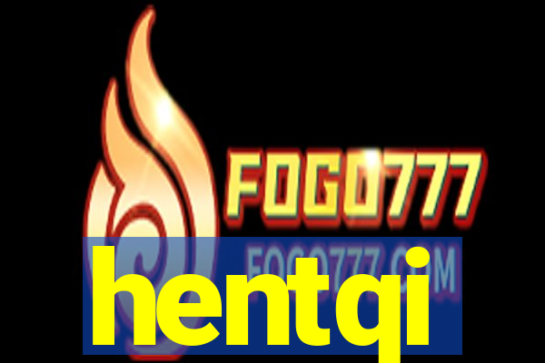 hentqi