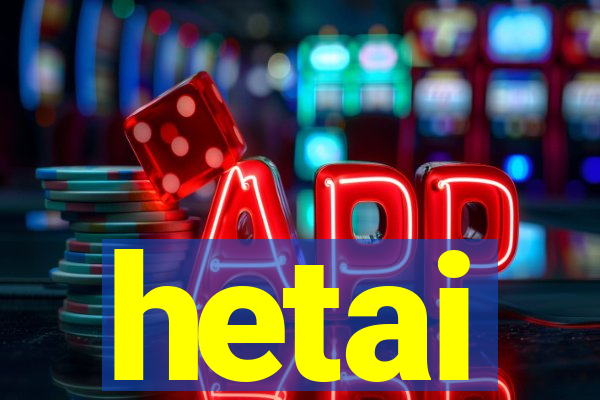 hetai