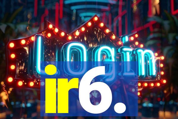 ir6.