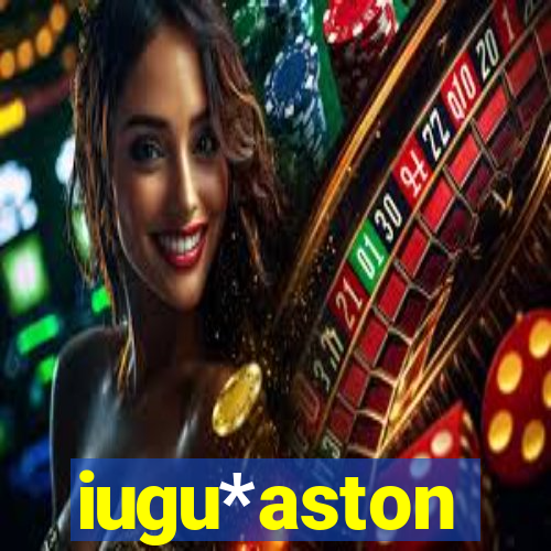 iugu*aston