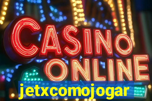 jetxcomojogar