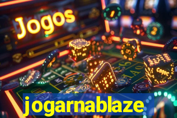 jogarnablaze