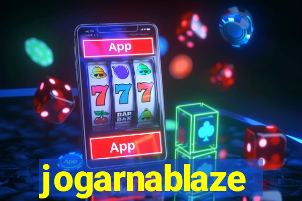 jogarnablaze