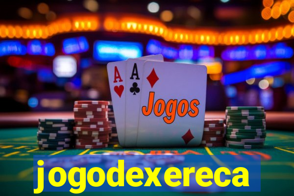 jogodexereca