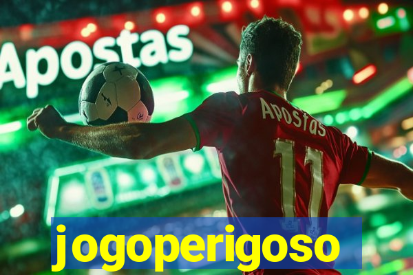 jogoperigoso