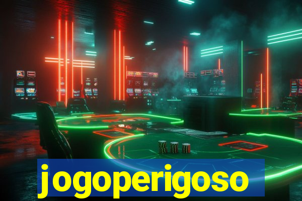jogoperigoso