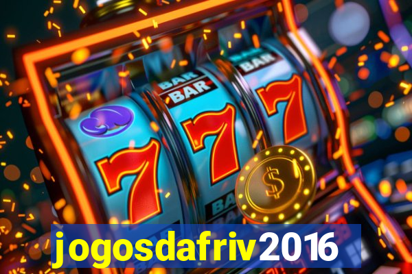 jogosdafriv2016