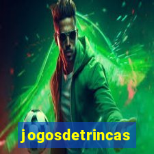 jogosdetrincas