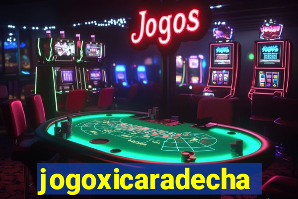 jogoxicaradecha