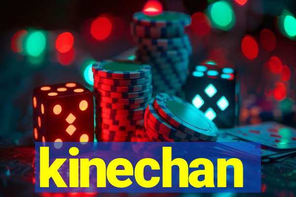 kinechan