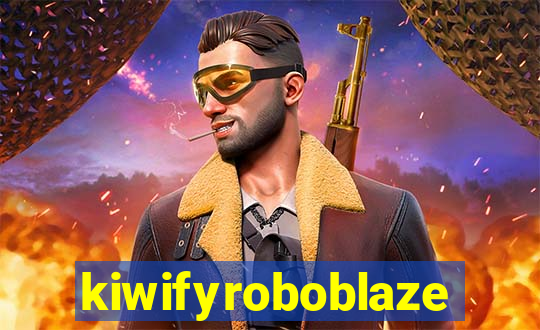 kiwifyroboblaze